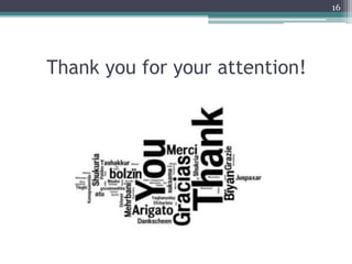 Thank you for your attention! 
16 
