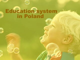 Education system
in Poland
 
