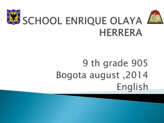 9 th grade 905 
Bogota august ,2014 
English 
 