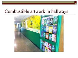 Combustible artwork in hallways 