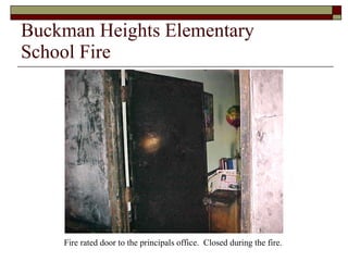 Buckman Heights Elementary  School Fire Fire rated door to the principals office.  Closed during the fire. 