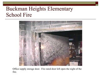 Buckman Heights Elementary  School Fire Office supply storage door.  Fire rated door left open the night of the fire. 
