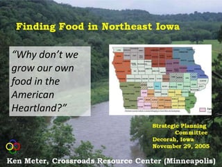 “Why don’t we
grow our own
food in the
American
Heartland?”
 