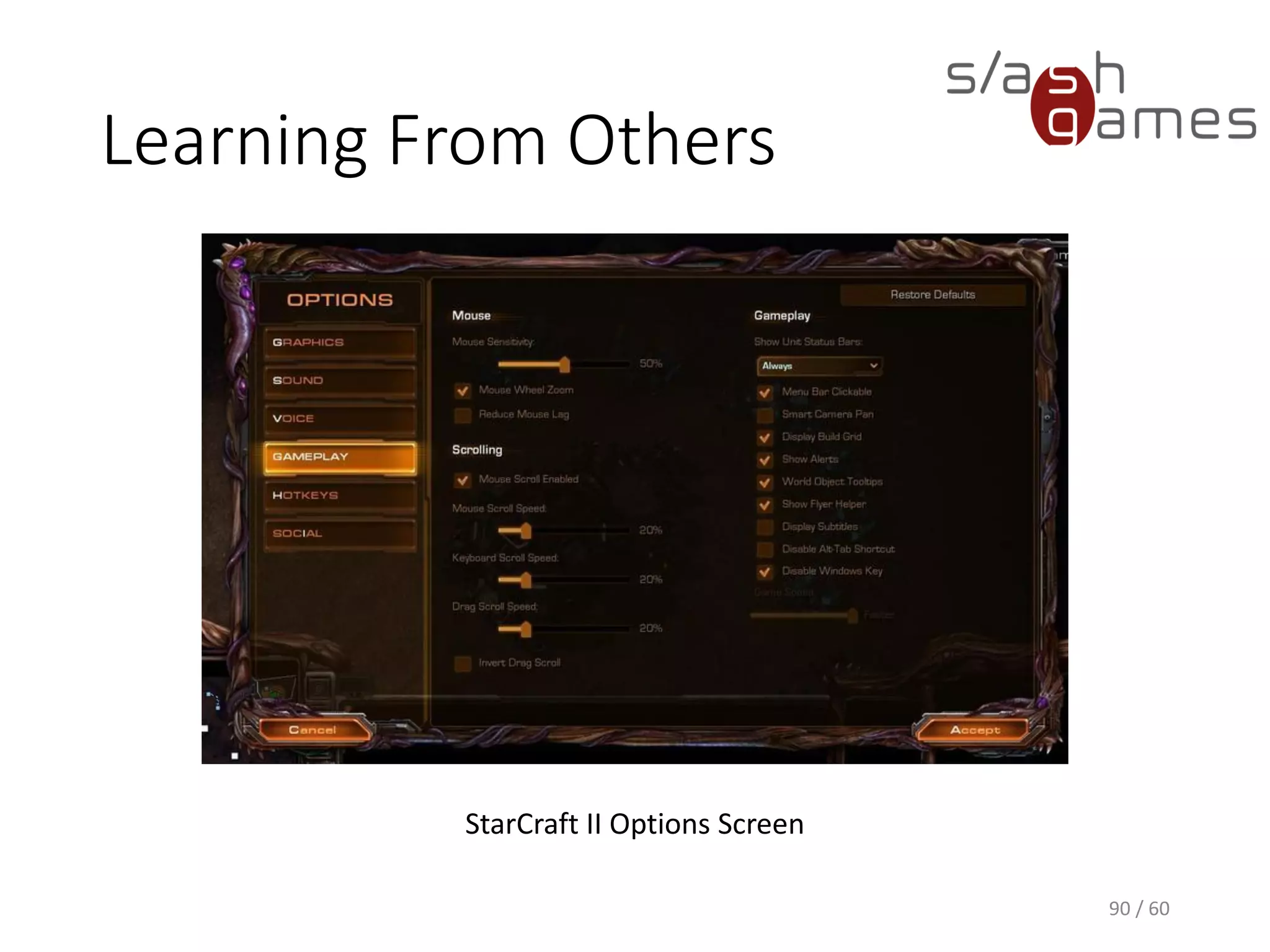 Learning From Others
90 / 60
StarCraft II Options Screen
 