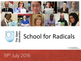 #OUSR
19th July 2016
School for Radicals
 