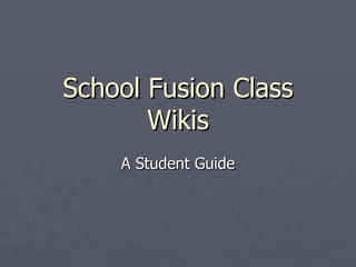 School Fusion Class Wikis A Student Guide 