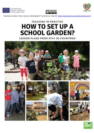 Teaching in practice ‘How to set up a school garden?’ by Erasmus+, Stay 3E, https://creativecommons.org/licenses/by-sa/4.0
 