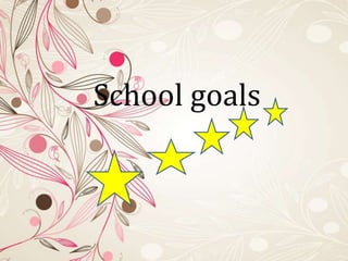 School goals

 