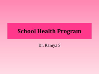 School Health Program
Dr. Ramya S
 
