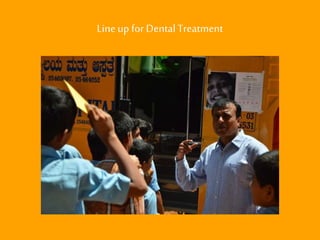 Line up for Dental Treatment  