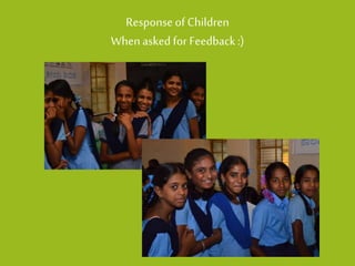 Response of Children When asked for Feedback :)  