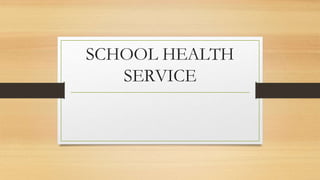 SCHOOL HEALTH
SERVICE
 