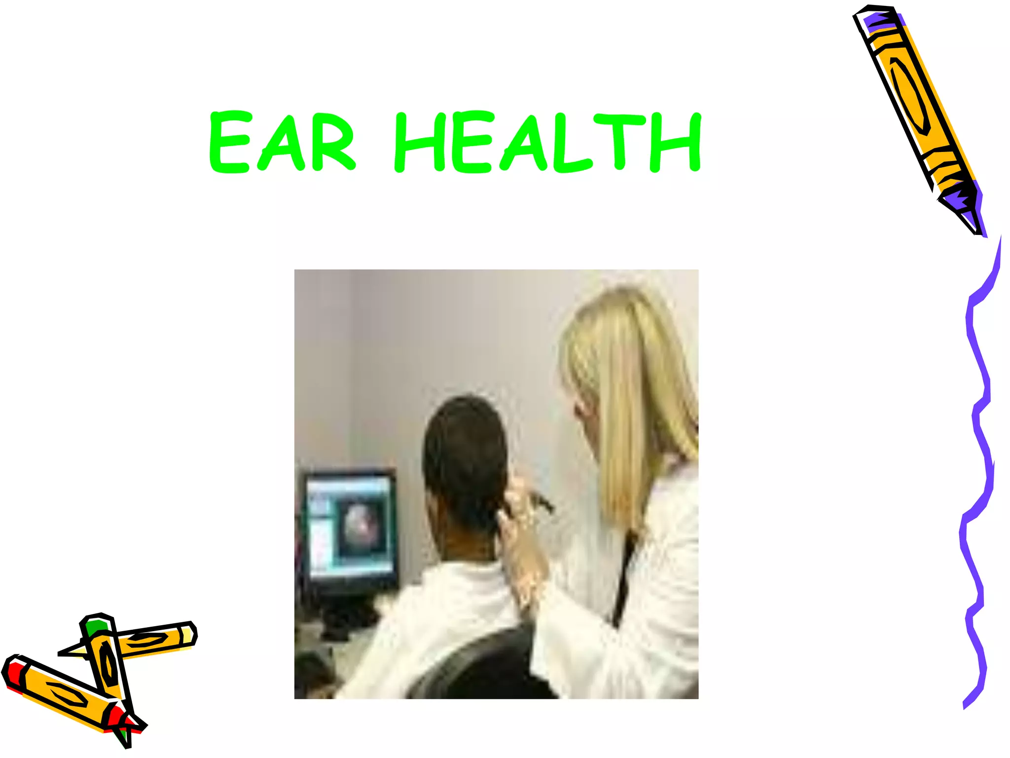 EAR HEALTH
 