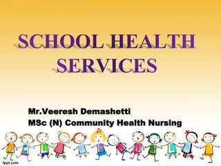 Mr.Veeresh Demashetti
MSc (N) Community Health Nursing
 