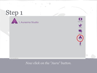 Now click on the "Aura" button.
Step 1
 