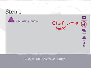 Step 1
Click on the "Overlays" button.
 