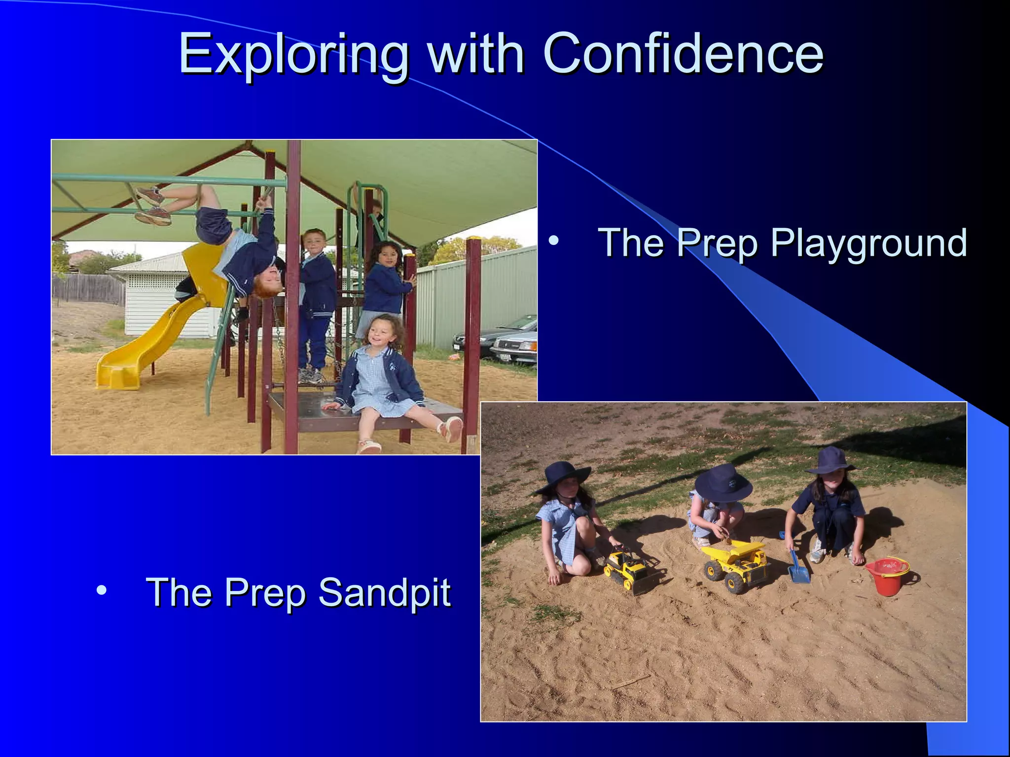 Exploring with Confidence


                     • The Prep Playground




• The Prep Sandpit
 