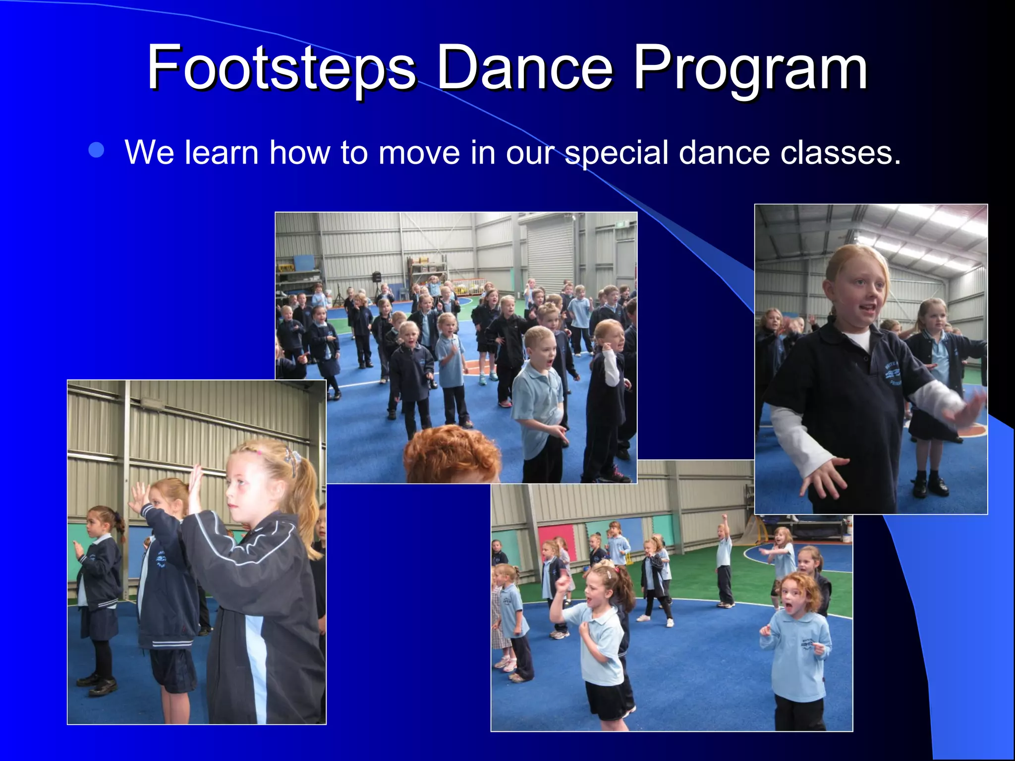 Footsteps Dance Program
   We learn how to move in our special dance classes.
 