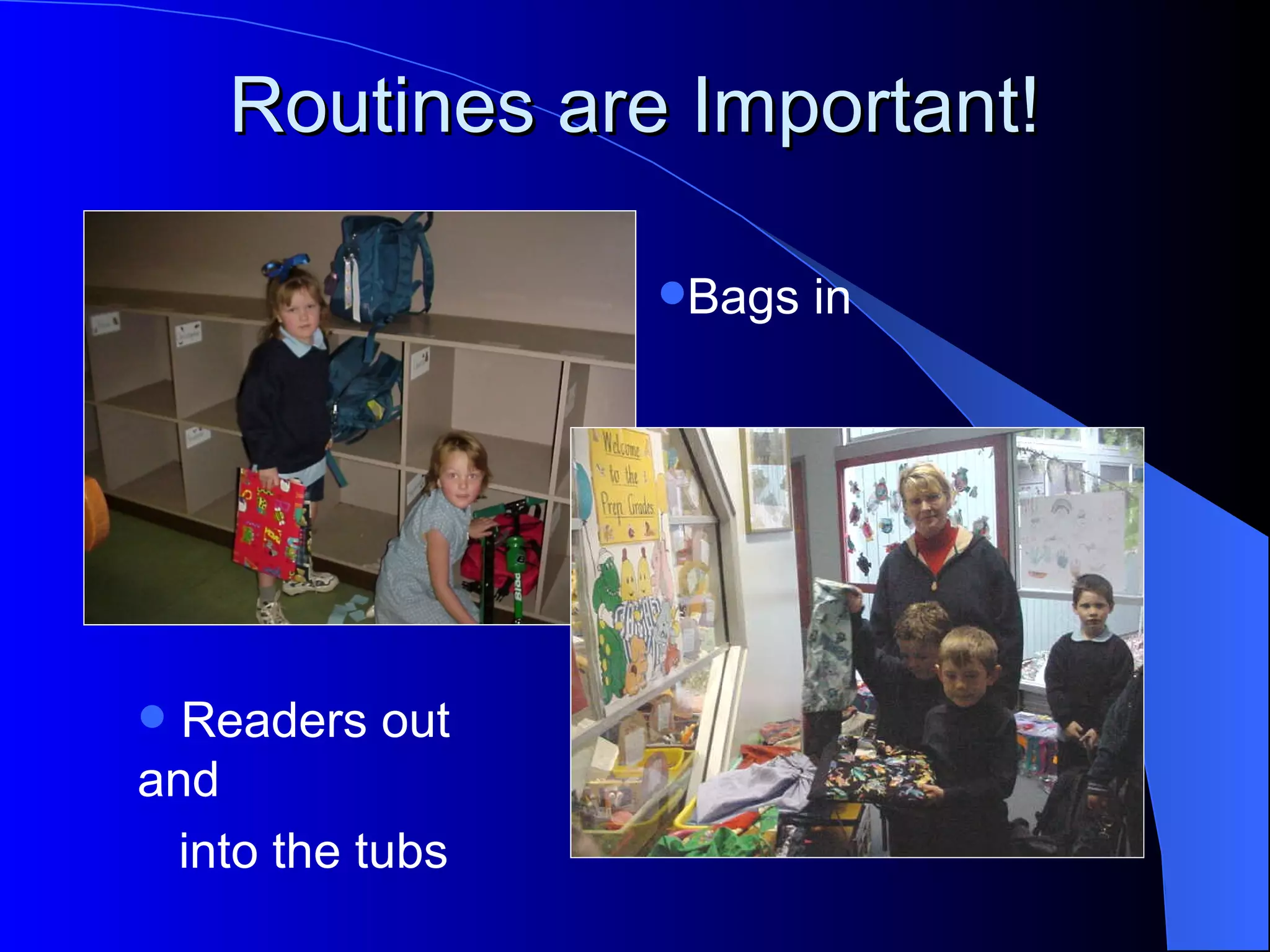 Routines are Important!

                  Bags   in




 Readers out
and
  into the tubs
 