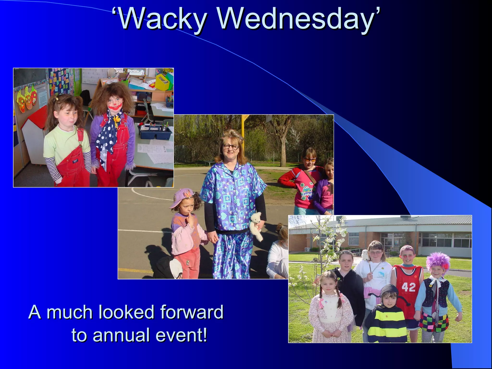 ‘Wacky Wednesday’




A much looked forward
    to annual event!
 