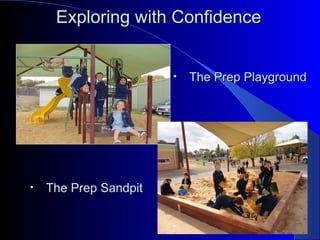 Exploring with ConfidenceExploring with Confidence
• The Prep PlaygroundThe Prep Playground
• The Prep SandpitThe Prep Sandpit
 