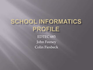 EDTEC 685
 John Feeney
Colin Fiesbeck
 