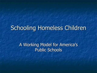 Schooling Homeless Children A Working Model for America’s Public Schools 