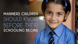 Manners Children Should Know Before Their Schooling Begins
 
