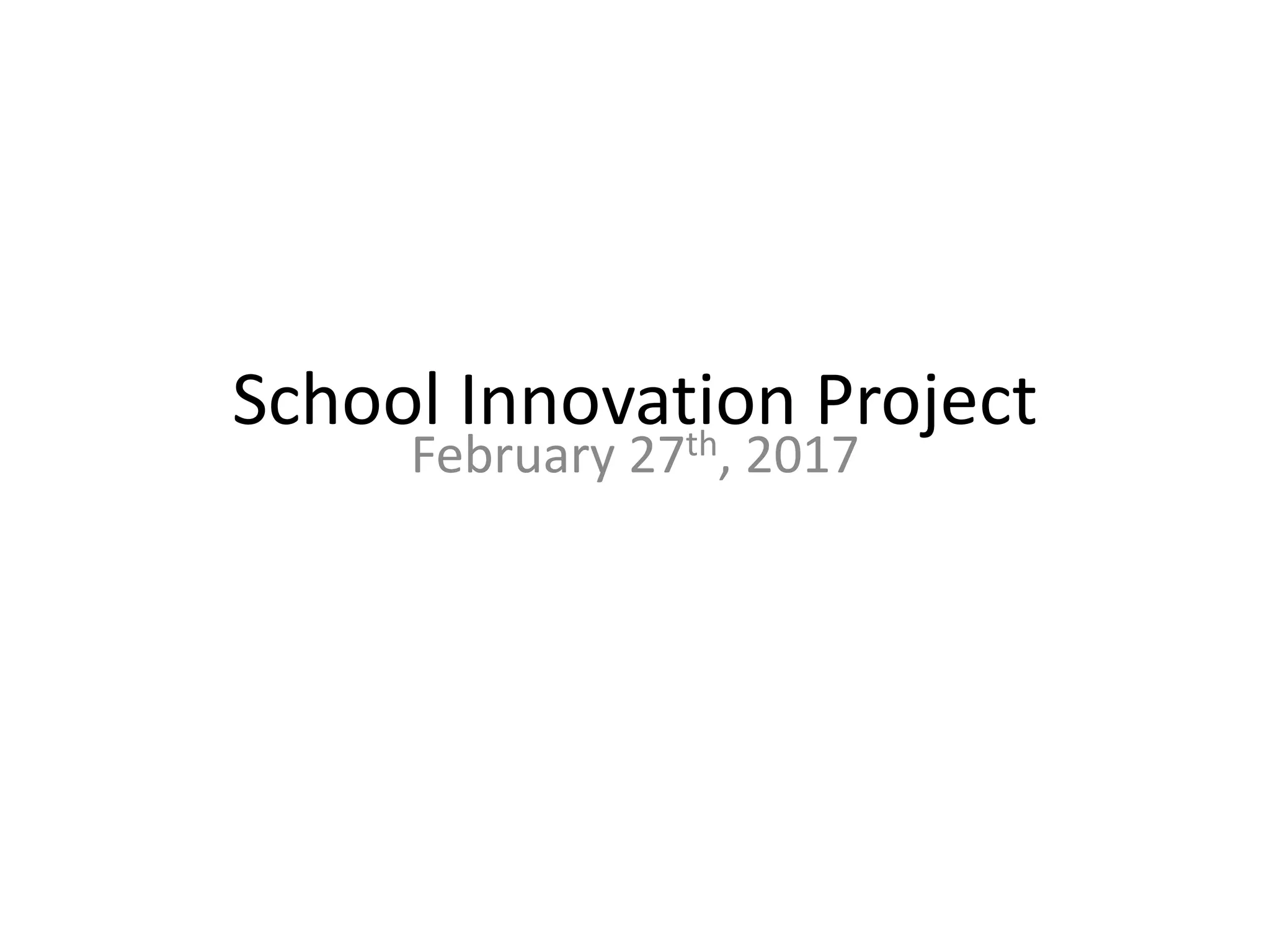 School Innovation Project
February 27th, 2017
 
