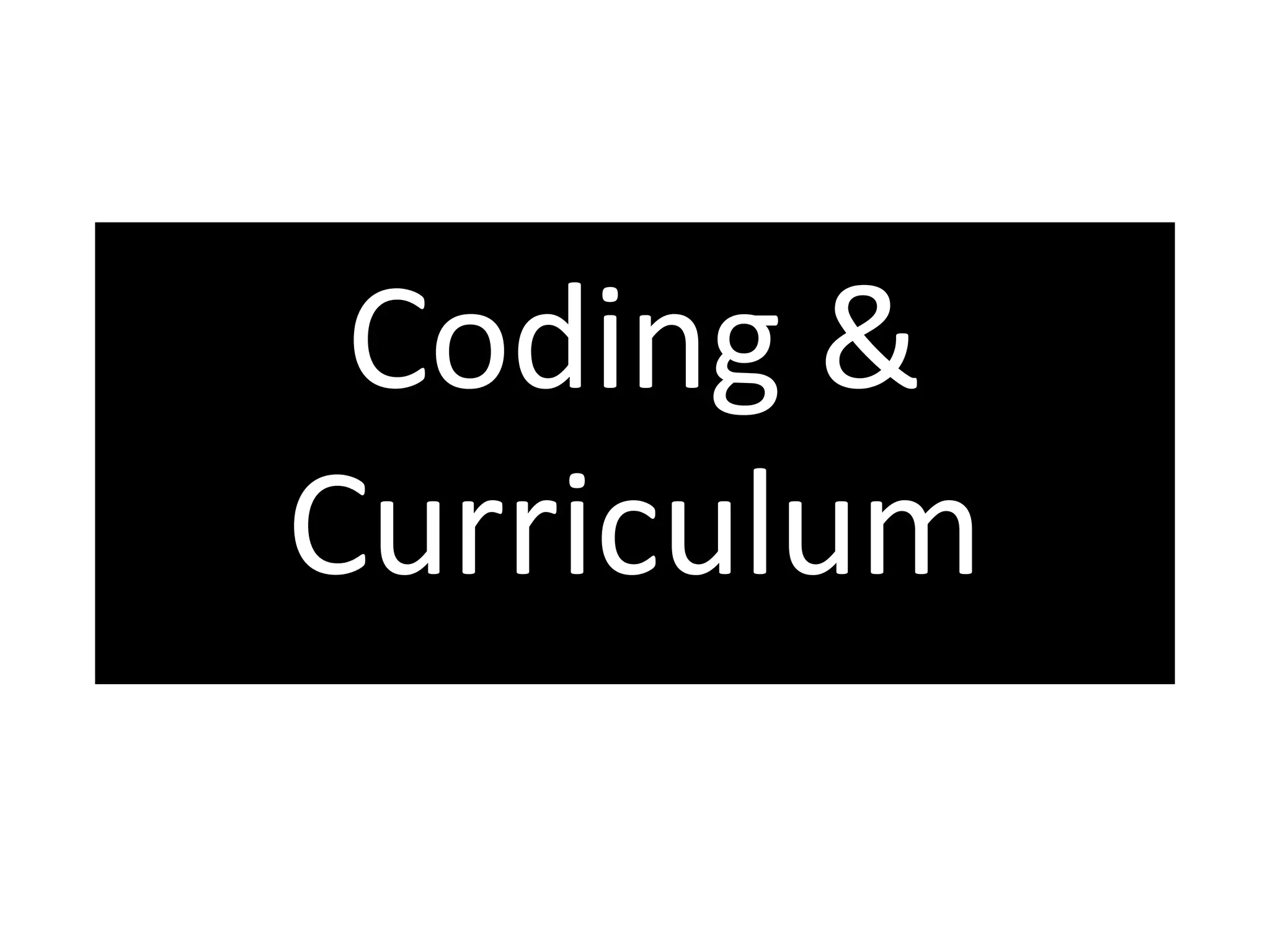 Coding &
Curriculum
 