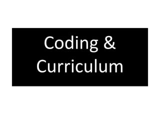 Coding &
Curriculum
 