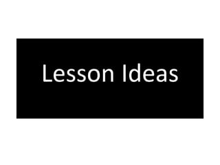 Lesson Ideas
 