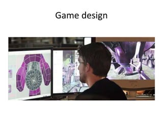 Game design
 