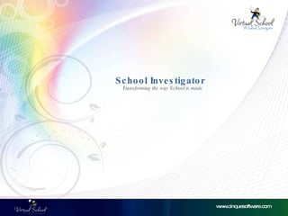 www.cinquesoftware.com Transforming the way School is made School Investigator 