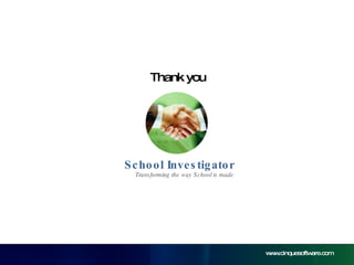 Thank you www.cinquesoftware.com Transforming the way School is made School Investigator 