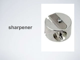 sharpener
 