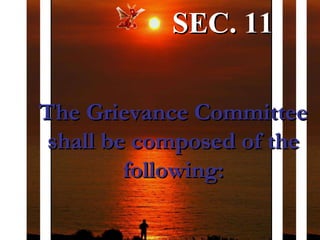 The Grievance Committee shall be composed of the following: SEC. 11 