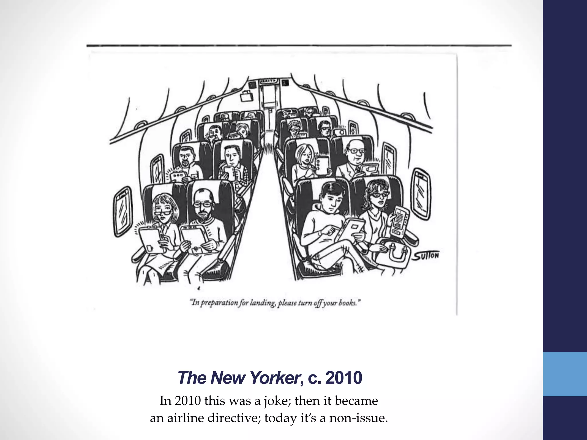 The New Yorker, c. 2010
In 2010 this was a joke; then it became
an airline directive; today it’s a non-issue.
 