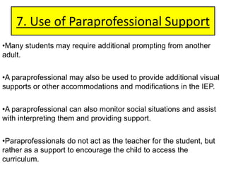 7. Use of Paraprofessional Support Many students may require additional prompting from another adult.