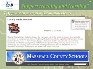10
Support teaching and learning?
Appears in several mission statements:
 