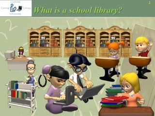 2
What is a school library?
 