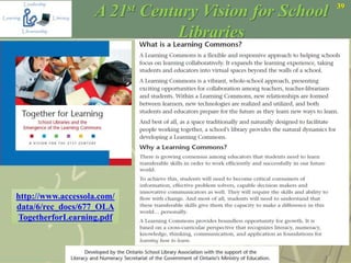 39
A 21st Century Vision for School
Libraries
http://www.accessola.com/
data/6/rec_docs/677_OLA
TogetherforLearning.pdf
 