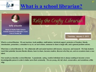 47
What is a school librarian?
 