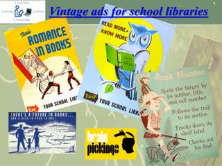 5
Vintage ads for school libraries
 