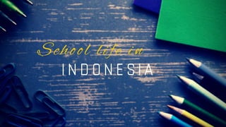 School life in INDONESIA
 