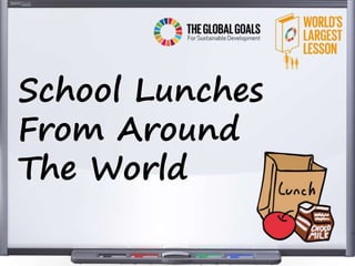 School Lunches
From Around
The World
 