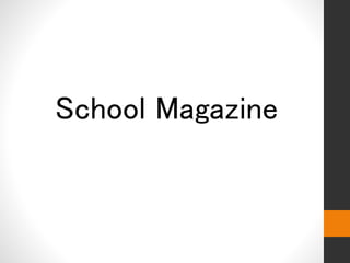 School Magazine 
 