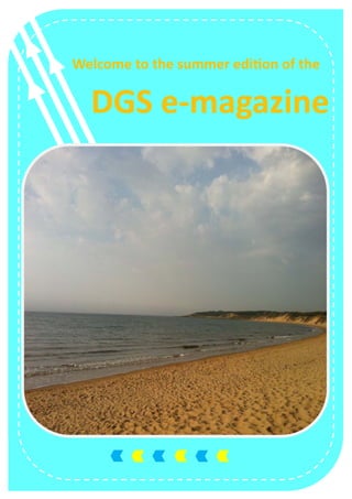 Welcome to the summer edi on of the

 

DGS e‐magazine

 
