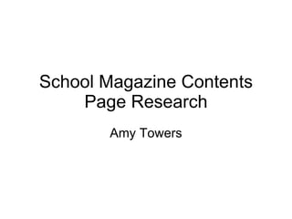 School Magazine Contents Page Research Amy Towers 