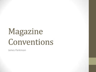 Magazine
Conventions
James Parkinson

 